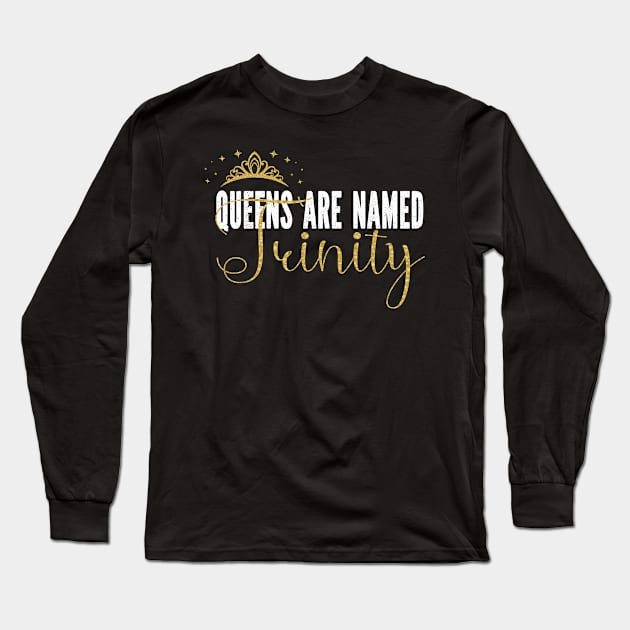 Queens Are Named Trinity Personalized First Name Girl graphic Long Sleeve T-Shirt by Grabitees